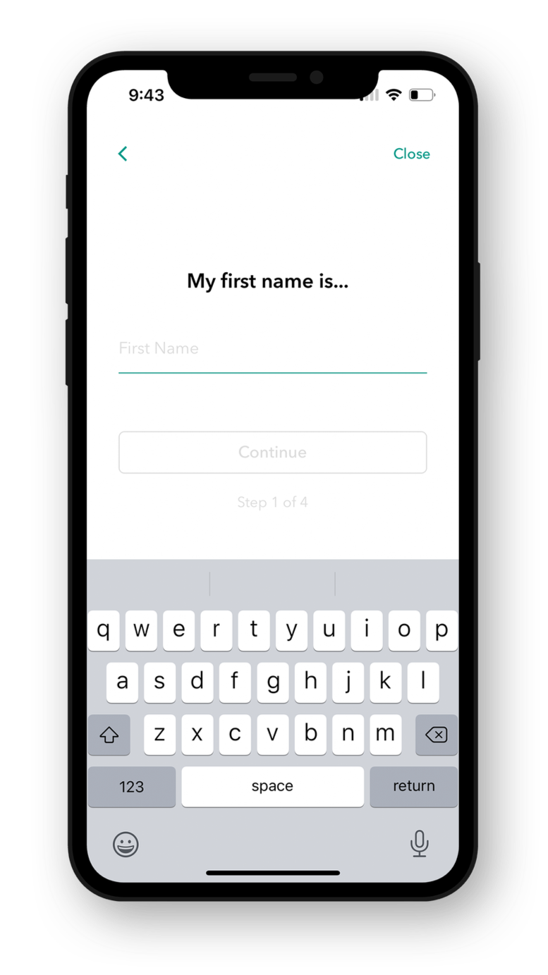 Sign-up step 1 of 4 on an iPhone: My first name is…, with back and Close, one field, a Continue button and a step counter.