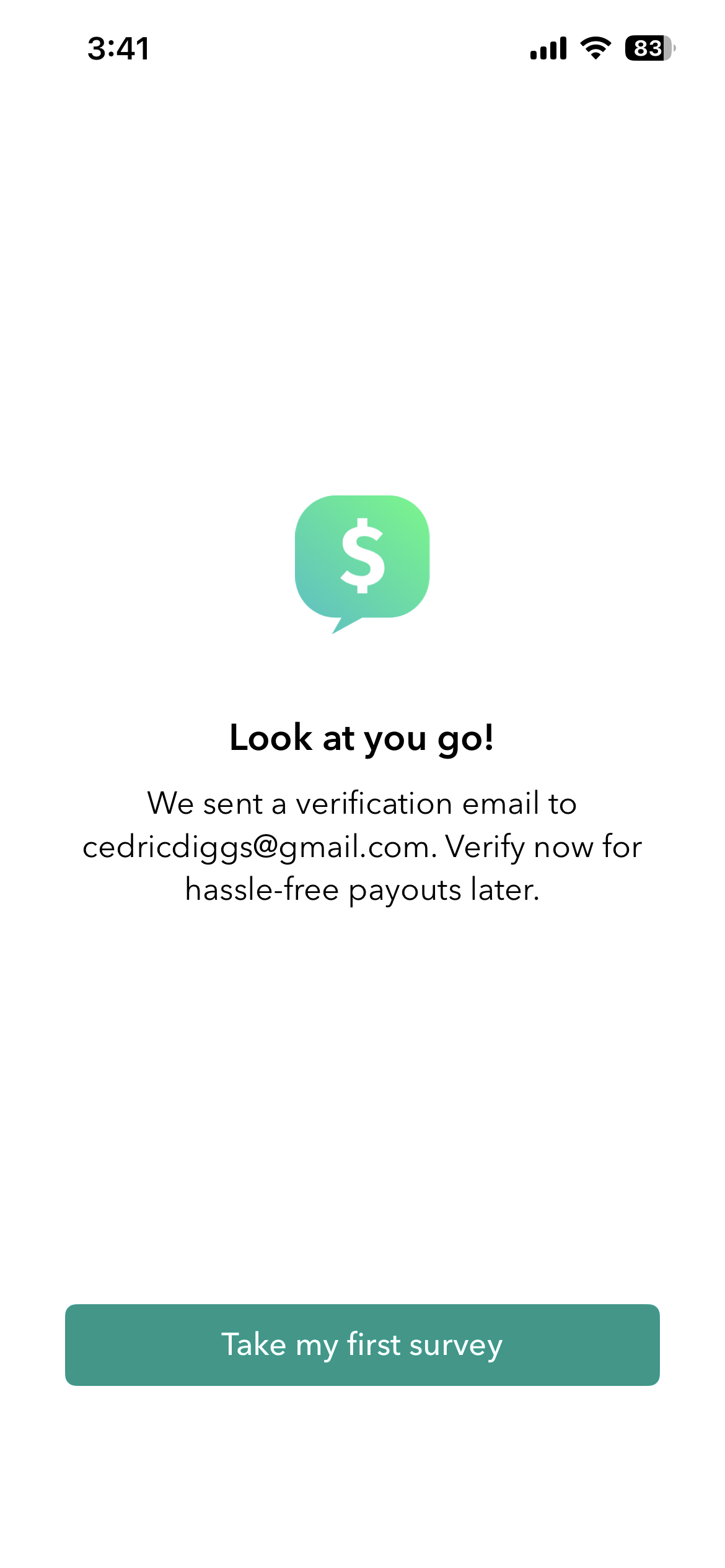 Verification screen: Look at you go! We sent a verification email. Verify now for hassle-free payouts later, with a Take my first survey button.